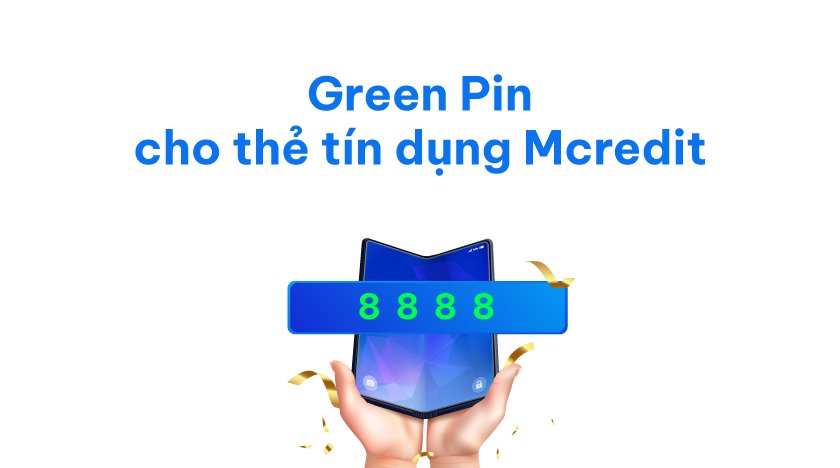 Mcredit Ra Mắt Tính Năng Green Pin Hiện Đại Cho Chủ Thẻ Tín Dụng Mcredit