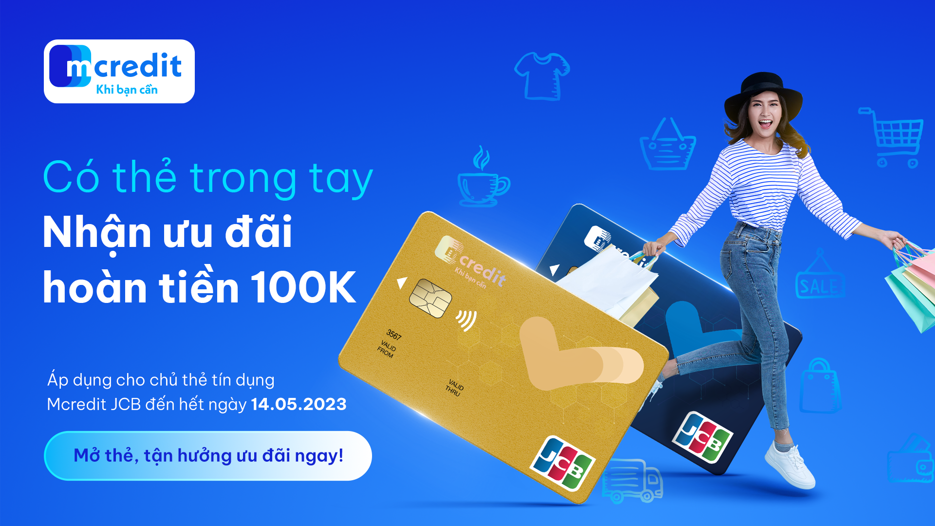 Có Thẻ Trong Tay, Nhận Hoàn Tiền 100k Về Tay Dành Riêng Cho Chủ Thẻ Tín Dụng Mcredit JCB